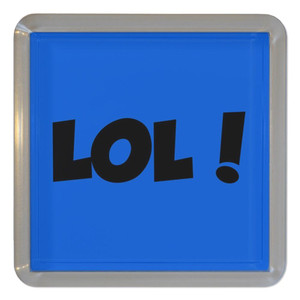 LOL! Laugh Out Loud! - Plastic Tea Coaster / Beer Mat