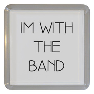 Im With The Band - Plastic Tea Coaster / Beer Mat Im With The Band - Plastic Tea Coaster / Beer Mat