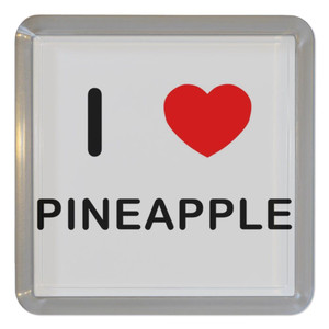 I Love Pineapple - Plastic Tea Coaster / Beer Mat