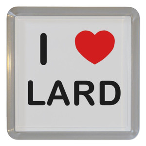 I Love Lard - Plastic Tea Coaster / Beer Mat