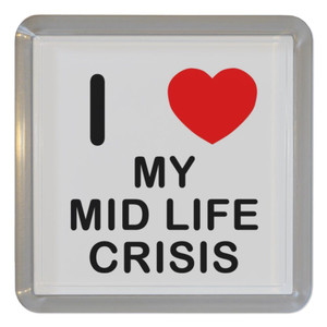 I Love My Mid Life Crisis - Plastic Tea Coaster / Beer Mat