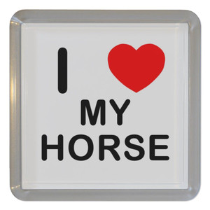 I Love My Horse - Plastic Tea Coaster / Beer Mat