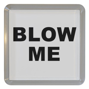 Blow Me - Plastic Tea Coaster / Beer Mat