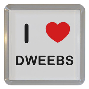 I Love Dweebs - Plastic Tea Coaster / Beer Mat