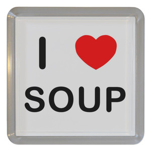 I Love Soup - Plastic Tea Coaster / Beer Mat