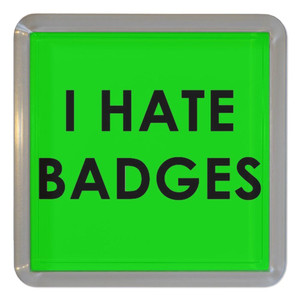 I Hate Badges - Plastic Tea Coaster / Beer Mat I Hate Badges - Plastic Tea Coaster / Beer Mat
