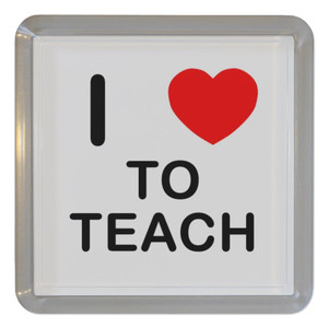 I Love To Teach - Plastic Tea Coaster / Beer Mat