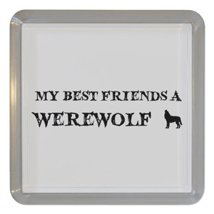 My Best Friend is a Werewolf - Plastic Tea Coaster / Beer Mat My Best Friend is a Werewolf - Plastic Tea Coaster / Beer Mat