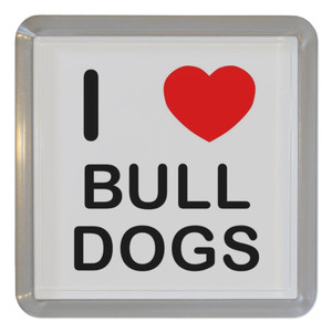 I Love Bull Dogs - Plastic Tea Coaster / Beer Mat I Love Bull Dogs - Plastic Tea Coaster / Beer Mat