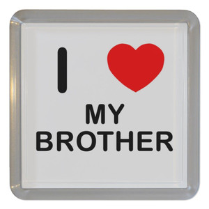 I Love My Brother - Plastic Tea Coaster / Beer Mat I Love My Brother - Plastic Tea Coaster / Beer Mat