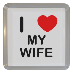 I Love My Wife - Plastic Tea Coaster / Beer Mat