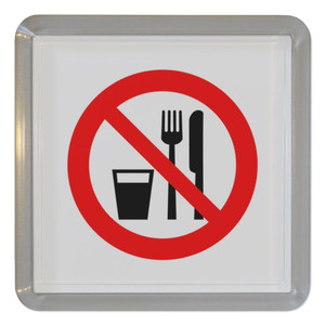 No Food or Drink - Plastic Tea Coaster / Beer Mat
