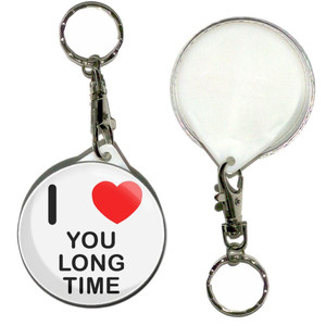 I Love You Long Time - 55mm Button Badge Key Ring I Love You Long Time - 55mm Button Badge Key Ring