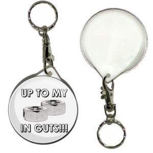 Up To My Nuts In Guts - 55mm Button Badge Key Ring