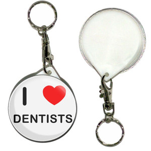 I Love Dentists - 55mm Button Badge Key Ring