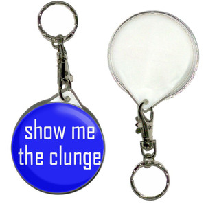 Show Me The Clunge - 55mm Button Badge Key Ring Show Me The Clunge - 55mm Button Badge Key Ring