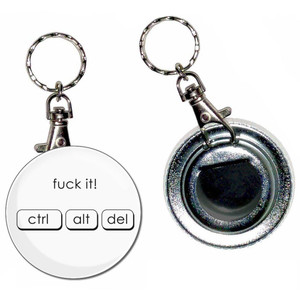 Ctrl Alt Del - Fuck It - 55mm Button Badge Bottle Opener Ctrl Alt Del - Fuck It - 55mm Button Badge Bottle Opener