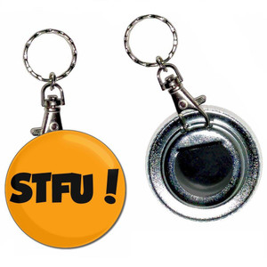 STFU! Shut the fuck up! - 55mm Button Badge Bottle Opener STFU! Shut the fuck up! - 55mm Button Badge Bottle Opener