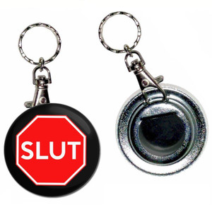 Slut Stop Sign - 55mm Button Badge Bottle Opener Slut Stop Sign - 55mm Button Badge Bottle Opener