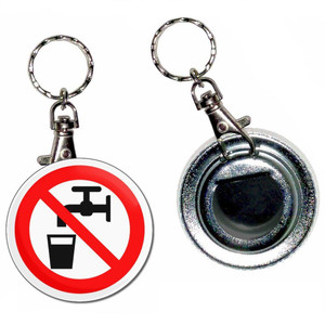 No Drinking Water - 55mm Button Badge Bottle Opener No Drinking Water - 55mm Button Badge Bottle Opener