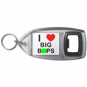 I Love Big Baps - Plastic Key Ring Bottle Opener