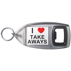 I Love Take Aways - Plastic Key Ring Bottle Opener I Love Take Aways - Plastic Key Ring Bottle Opener