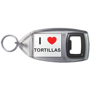 I Love Tortillas - Plastic Key Ring Bottle Opener
