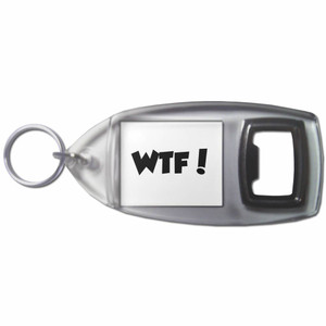WTF! What The Fuck - Plastic Key Ring Bottle Opener WTF! What The Fuck - Plastic Key Ring Bottle Opener