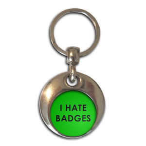 I Hate Badges - Round Metal Key Ring