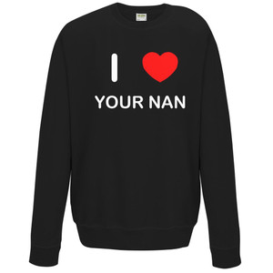 I Love Your Nan - T Shirt | BadgeBeast.co.uk