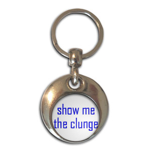 Show Me The Clunge - Round Metal Key Ring