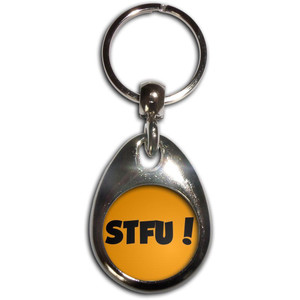 STFU! Shut the fuck up! - Tear Drop Metal Key Ring