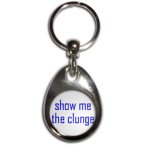 Show Me The Clunge - Tear Drop Metal Key Ring Show Me The Clunge - Tear Drop Metal Key Ring