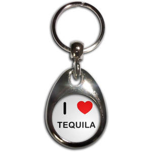 I Love Tequila - Tear Drop Metal Key Ring