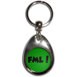 FML! Fuck My Life - Tear Drop Metal Key Ring