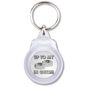 Up To My Nuts In Guts - Round Plastic Key Ring Up To My Nuts In Guts - Round Plastic Key Ring
