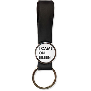 I Came On Eileen - Silicone Loop Key Ring