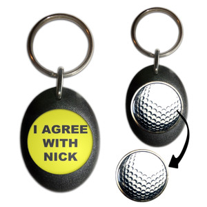 I Agree With Nick - Golf Ball Marker Key Ring