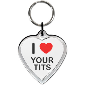 I Love Your Tits Small Heart Shaped Key Ring