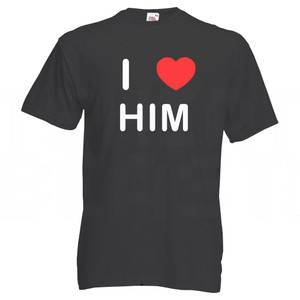 I love Him - T Shirt