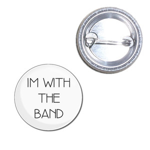 Im With The Band - Button Badge Im With The Band - Button Badge