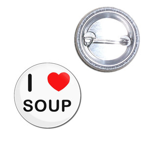 I Love Soup - Button Badge