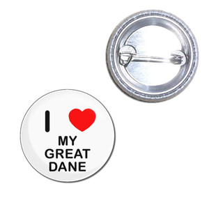 I Love My Great Dane - Button Badge I Love My Great Dane - Button Badge