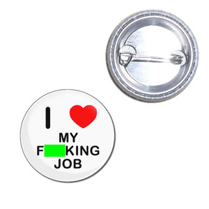 I Love My Fucking Job - Button Badge I Love My Fucking Job - Button Badge