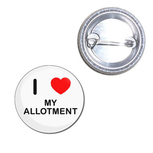 I Love My Allotment - Button Badge I Love My Allotment - Button Badge
