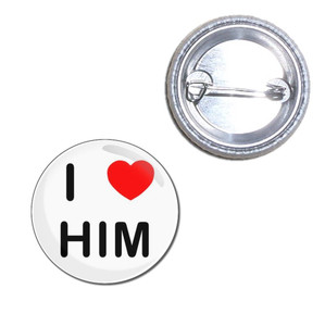 I love Him - Button Badge
