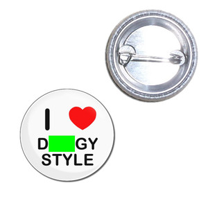 I Love Doggy Style - Button Badge