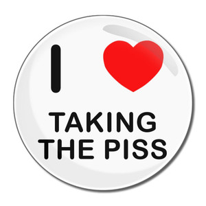 I Love Taking The Piss - Round Compact Mirror I Love Taking The Piss - Round Compact Mirror