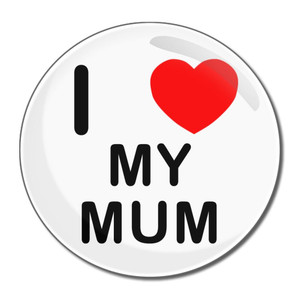 I Love My Mum - Round Compact Mirror