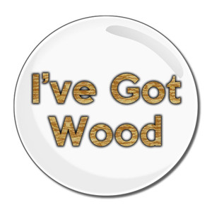 I've Got Wood - Round Compact Mirror I've Got Wood - Round Compact Mirror